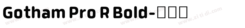 Gotham Pro R Bold字体转换 Gotham Pro R Bold字体转换